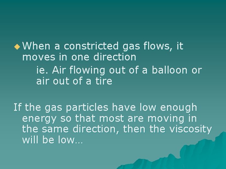 u When a constricted gas flows, it moves in one direction ie. Air flowing