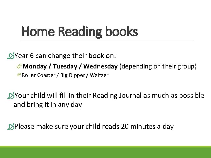 Home Reading books Year 6 can change their book on: Monday / Tuesday /