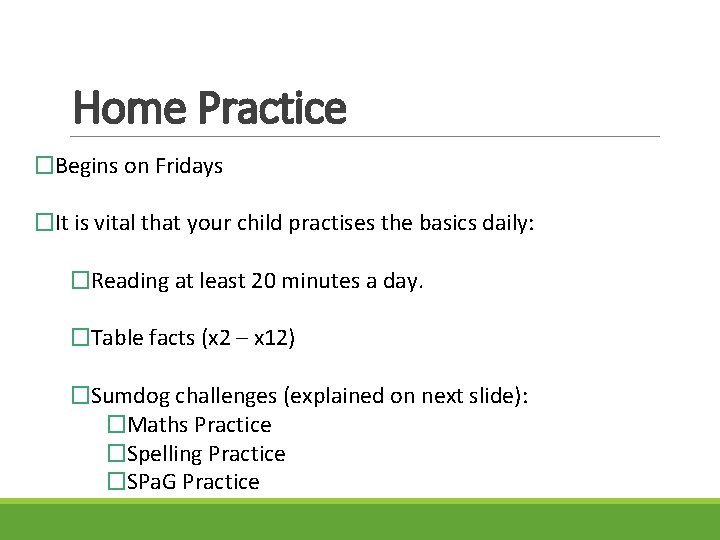 Home Practice �Begins on Fridays �It is vital that your child practises the basics