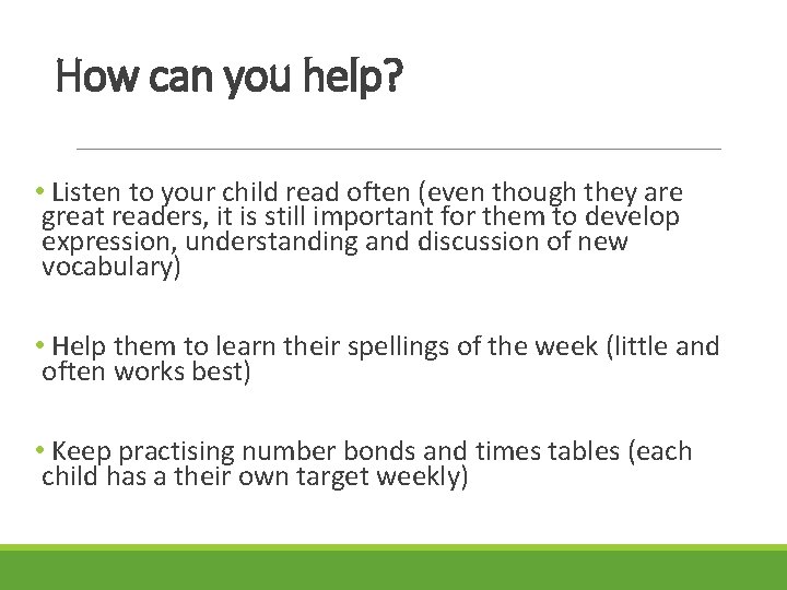 How can you help? • Listen to your child read often (even though they