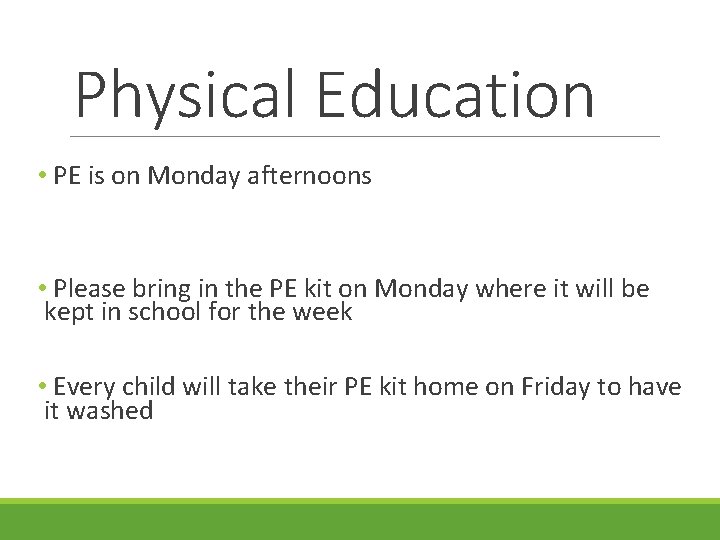 Physical Education • PE is on Monday afternoons • Please bring in the PE