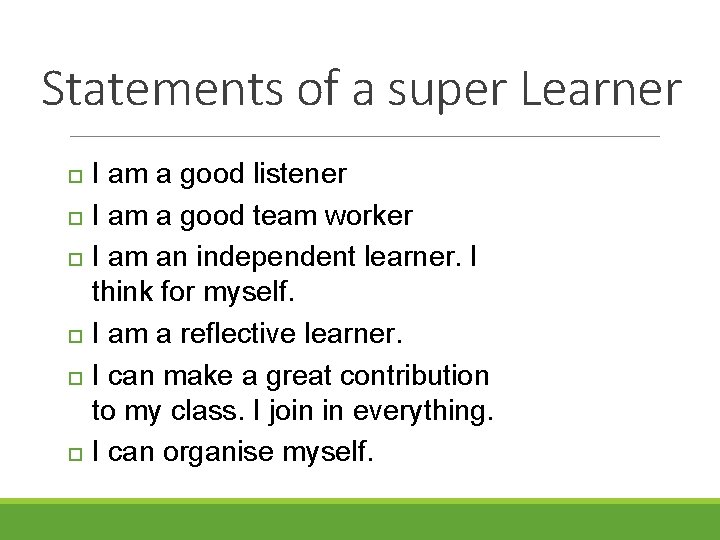 Statements of a super Learner I am a good listener I am a good