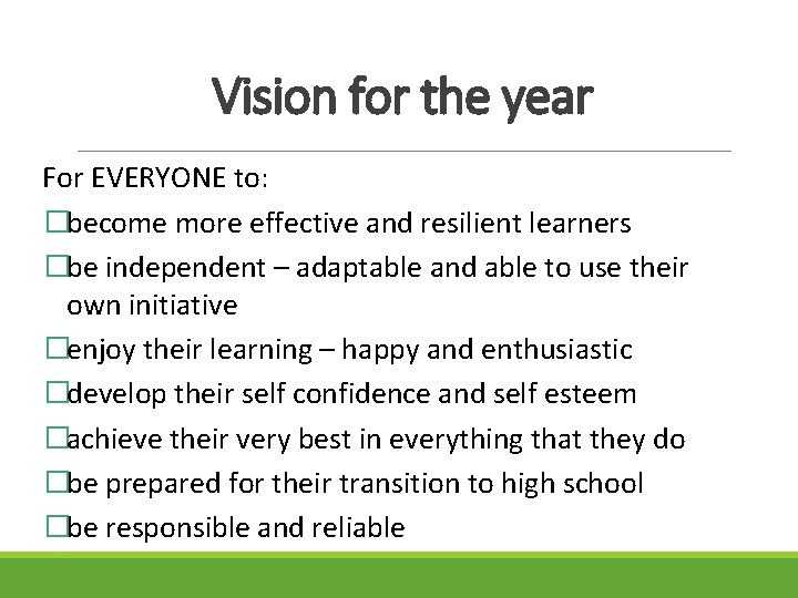 Vision for the year For EVERYONE to: �become more effective and resilient learners �be