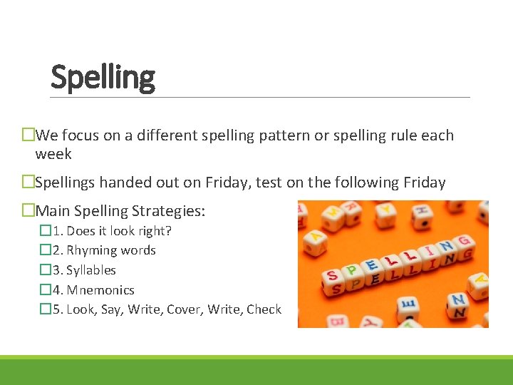 Spelling �We focus on a different spelling pattern or spelling rule each week �Spellings