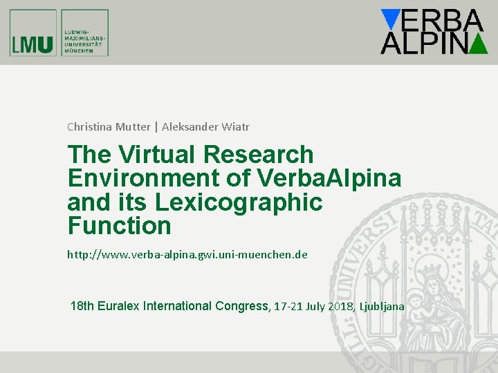 Christina Mutter | Aleksander Wiatr The Virtual Research Environment of Verba. Alpina and its