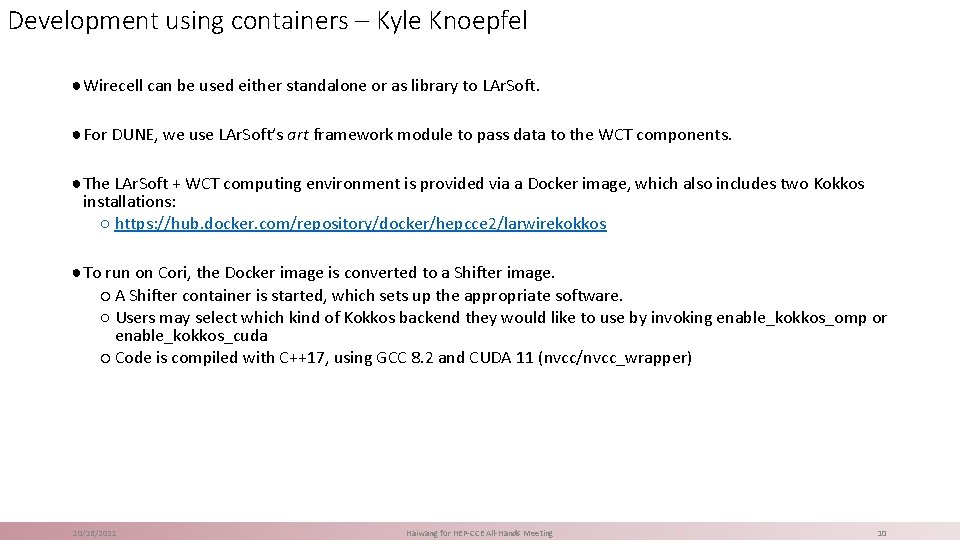 Development using containers – Kyle Knoepfel ●Wirecell can be used either standalone or as