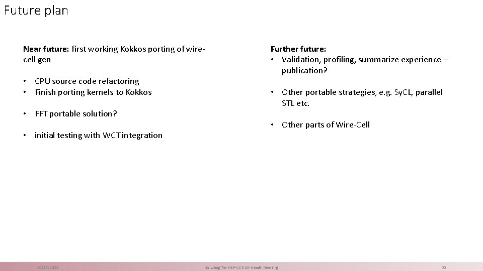 Future plan Near future: first working Kokkos porting of wirecell gen • CPU source