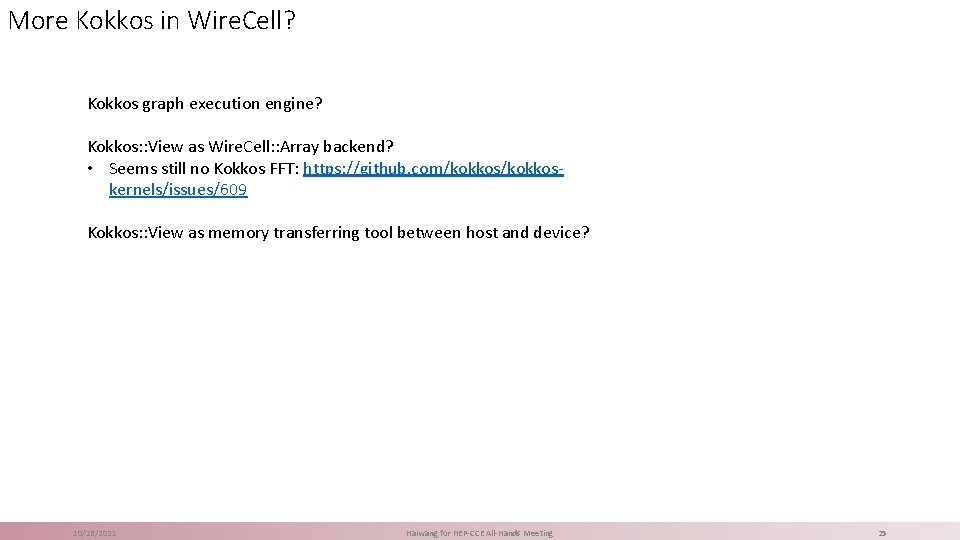 More Kokkos in Wire. Cell? Kokkos graph execution engine? Kokkos: : View as Wire.