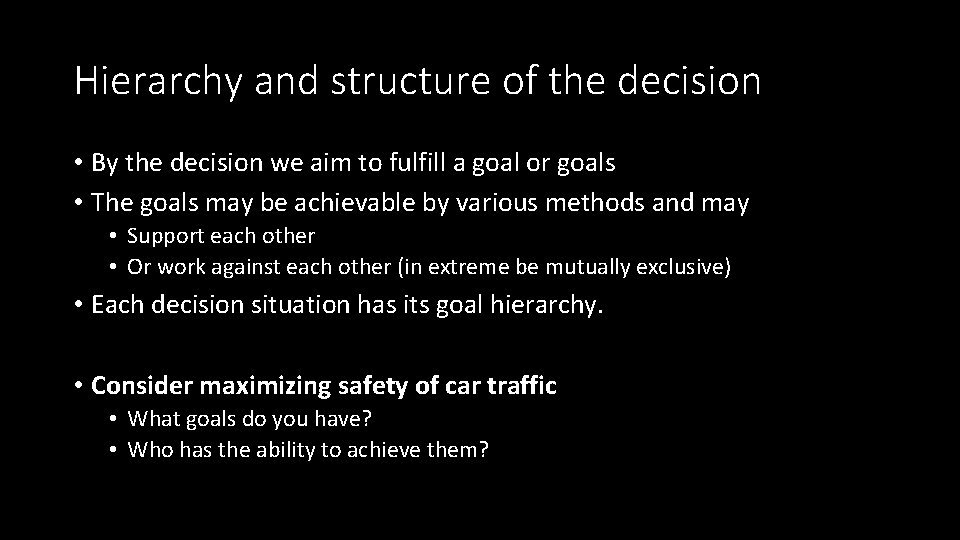 Hierarchy and structure of the decision • By the decision we aim to fulfill