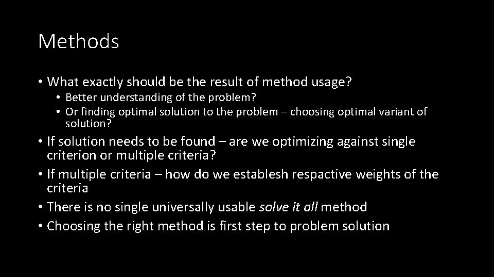 Methods • What exactly should be the result of method usage? • Better understanding