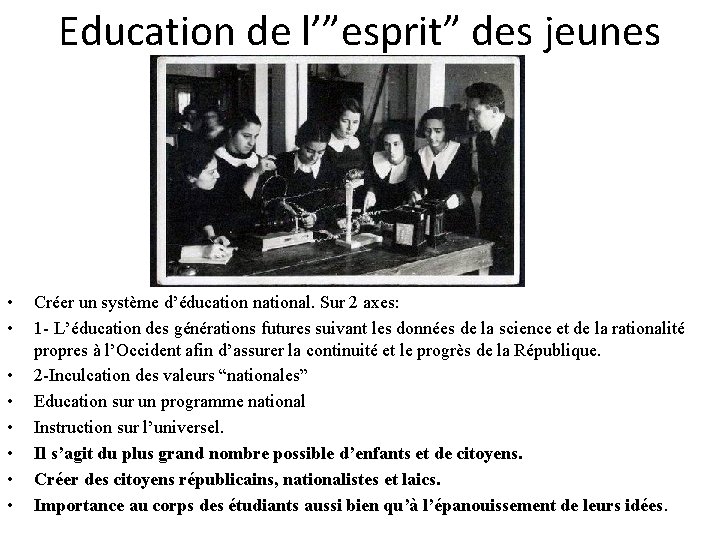 Education de l’”esprit” des jeunes • • Créer un système d’éducation national. Sur 2