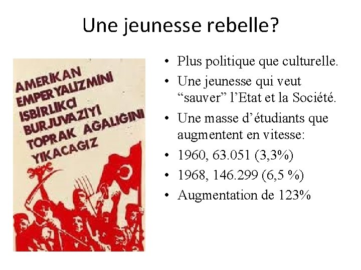 Une jeunesse rebelle? • Plus politique culturelle. • Une jeunesse qui veut “sauver” l’Etat