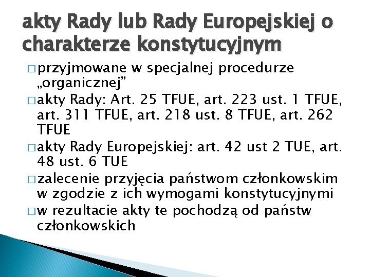 akty Rady lub Rady Europejskiej o charakterze konstytucyjnym � przyjmowane w specjalnej procedurze „organicznej”