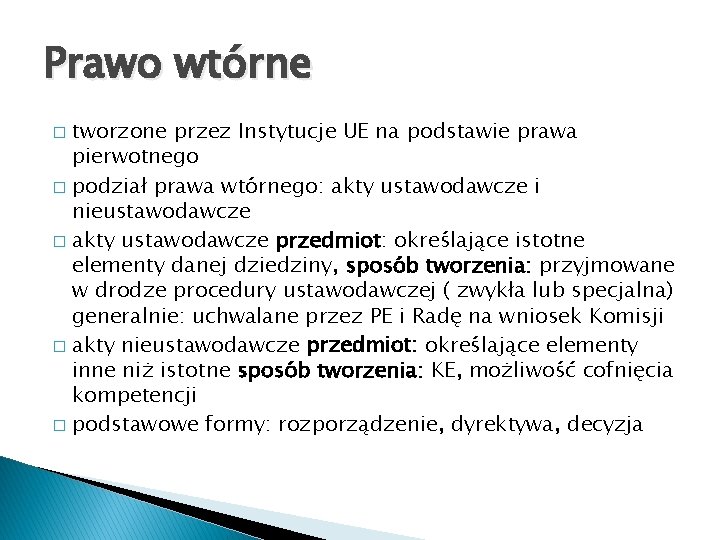 Prawo wtórne tworzone przez Instytucje UE na podstawie prawa pierwotnego � podział prawa wtórnego: