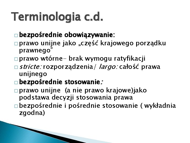 Terminologia c. d. � bezpośrednie obowiązywanie: � prawo unijne jako „część krajowego porządku prawnego”