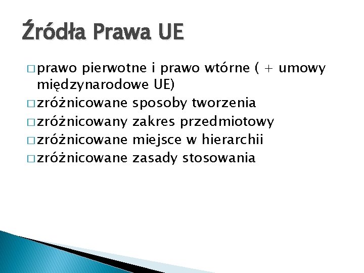 Źródła Prawa UE � prawo pierwotne i prawo wtórne ( + umowy międzynarodowe UE)