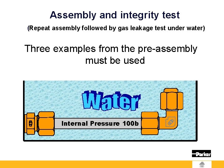 Assembly and integrity test (Repeat assembly followed by gas leakage test under water) Three