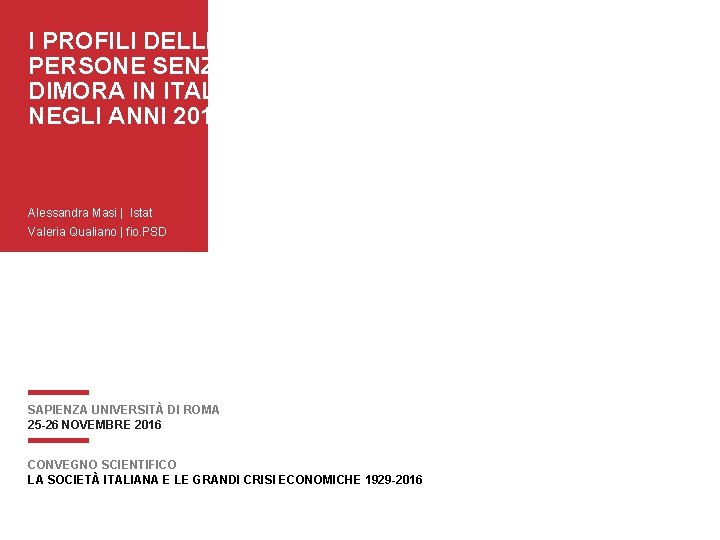 I PROFILI DELLE PERSONE SENZA DIMORA IN ITALIA NEGLI ANNI 2011 E 2014 Alessandra