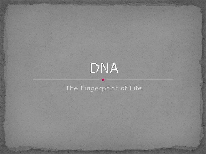 DNA The Fingerprint of Life 