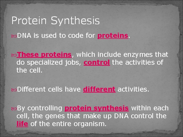 Protein Synthesis DNA is used to code for proteins. These proteins, which include enzymes