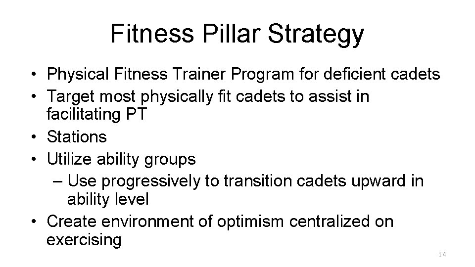 Fitness Pillar Strategy • Physical Fitness Trainer Program for deficient cadets • Target most