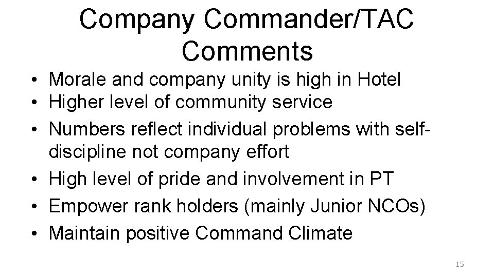 Company Commander/TAC Comments • Morale and company unity is high in Hotel • Higher