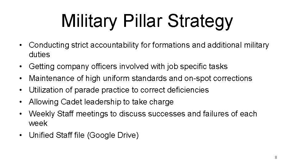 Military Pillar Strategy • Conducting strict accountability formations and additional military duties • Getting