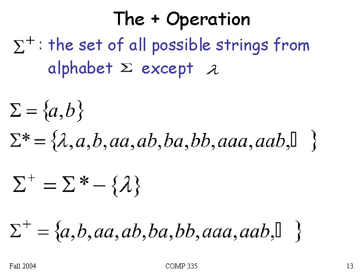 The + Operation : the set of all possible strings from alphabet except Fall