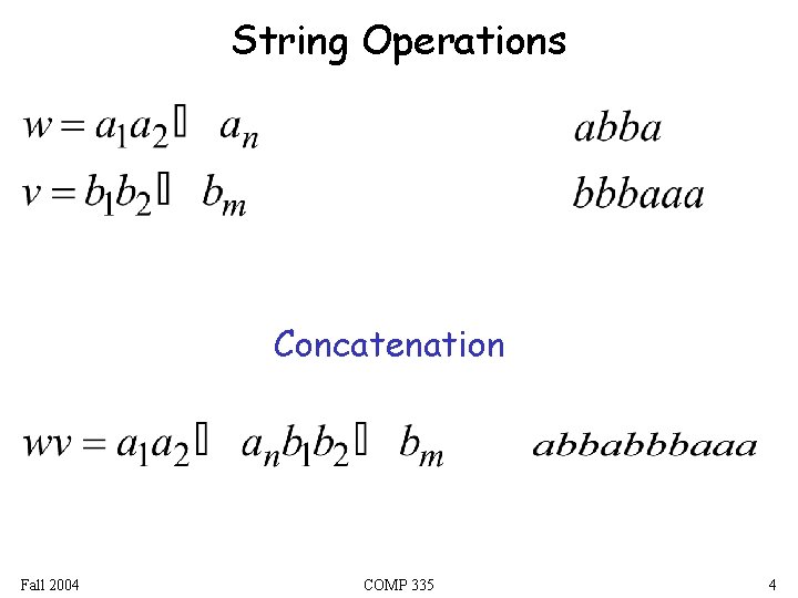 String Operations Concatenation Fall 2004 COMP 335 4 