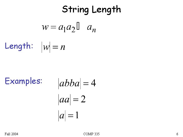 String Length: Examples: Fall 2004 COMP 335 6 