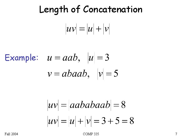 Length of Concatenation Example: Fall 2004 COMP 335 7 