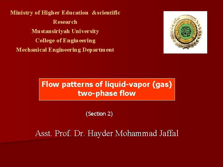 Ministry of Higher Education &scientific Research Mustansiriyah University College of Engineering Mechanical Engineering Department