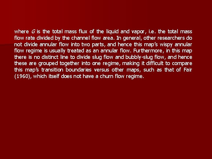 where G is the total mass flux of the liquid and vapor, i. e.