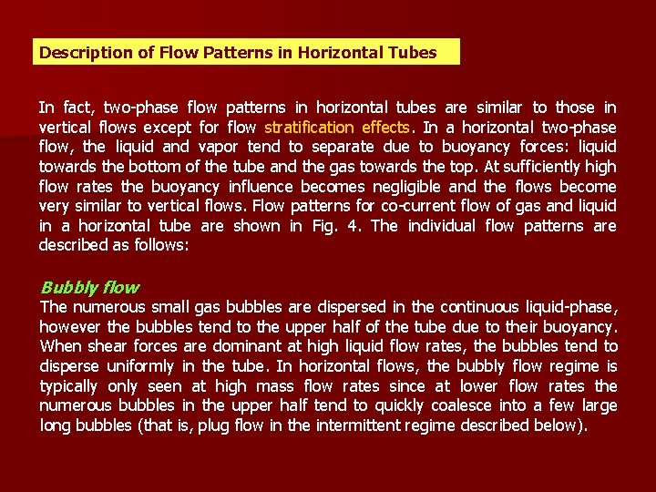 Description of Flow Patterns in Horizontal Tubes In fact, two-phase flow patterns in horizontal