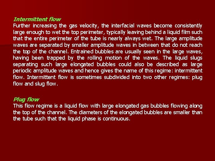 Intermittent flow Further increasing the gas velocity, the interfacial waves become consistently large enough