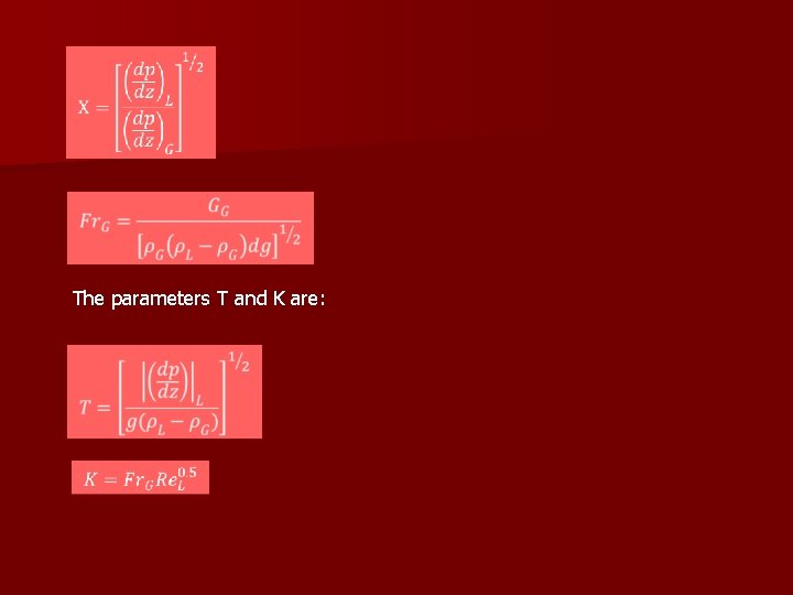 The parameters T and K are: 