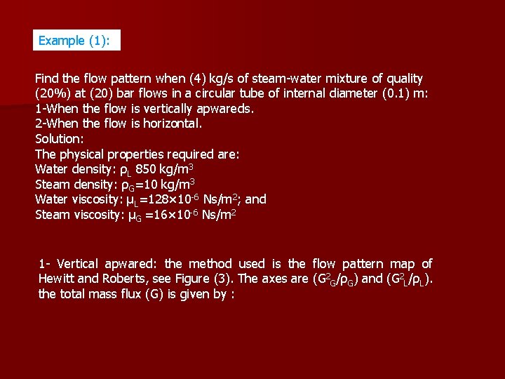 Example (1): Find the flow pattern when (4) kg/s of steam-water mixture of quality