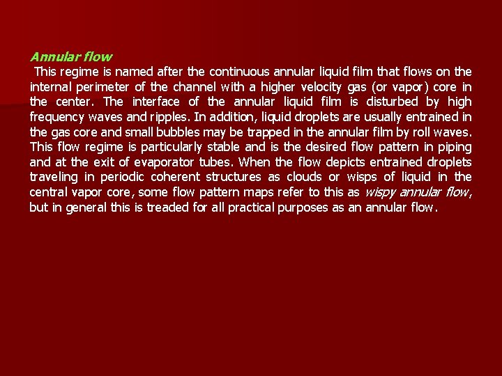 Annular flow This regime is named after the continuous annular liquid film that flows