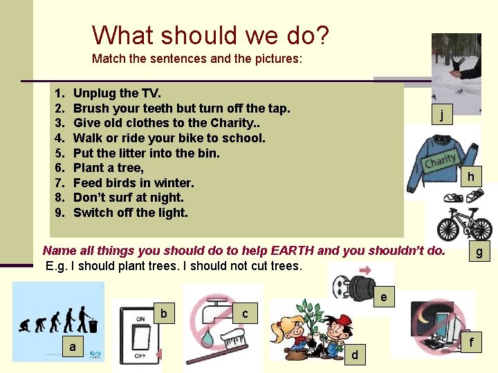 What should we do? Match the sentences and the pictures: 1. 2. 3. 4.