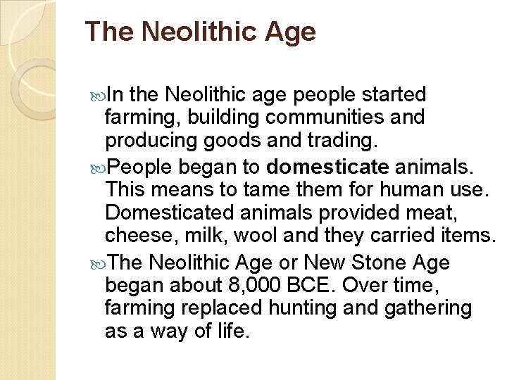 The Neolithic Age In the Neolithic age people started farming, building communities and producing