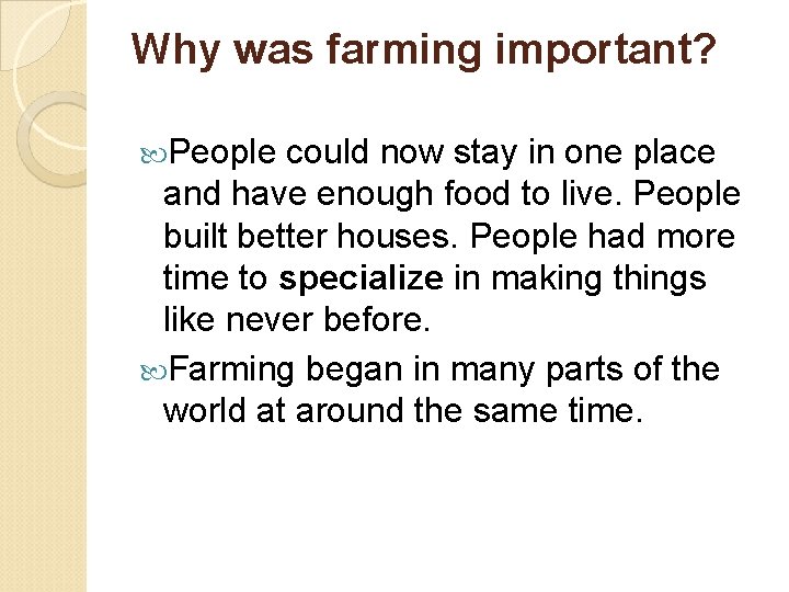 Why was farming important? People could now stay in one place and have enough