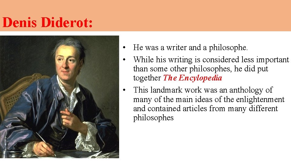 Denis Diderot: • He was a writer and a philosophe. • While his writing Denis Diderot: • He was a writer and a philosophe. • While his writing