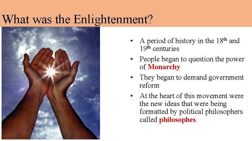 What was the Enlightenment? • A period of history in the 18 th and