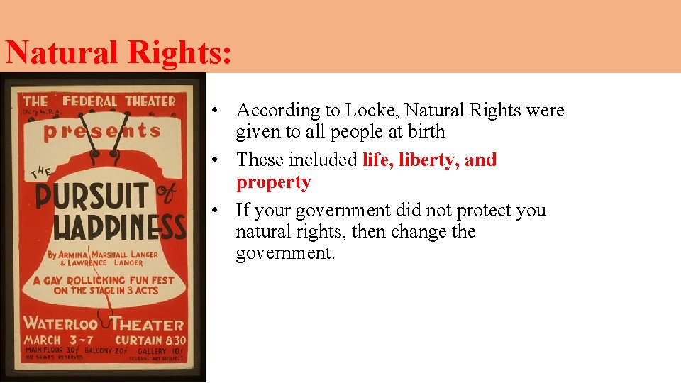 Natural Rights: • According to Locke, Natural Rights were given to all people at