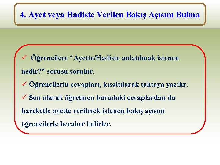 4. Ayet veya Hadiste Verilen Bakış Açısını Bulma ü Öğrencilere “Ayette/Hadiste anlatılmak istenen nedir?