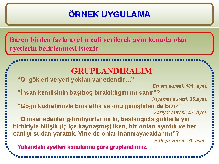 ÖRNEK UYGULAMA Bazen birden fazla ayet meali verilerek aynı konuda olan ayetlerin belirlenmesi istenir.