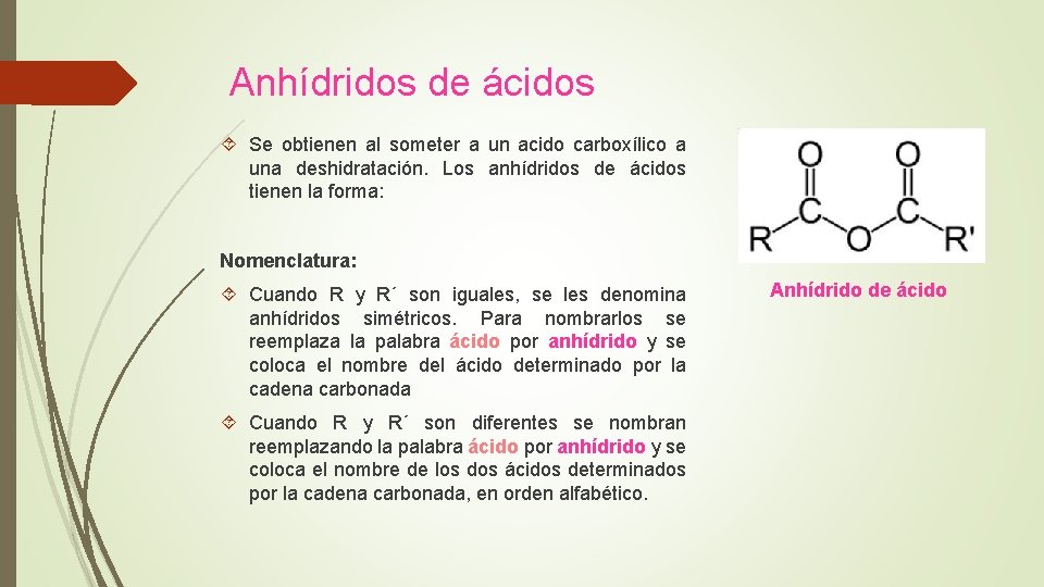Anhídridos de ácidos Se obtienen al someter a un acido carboxílico a una deshidratación.