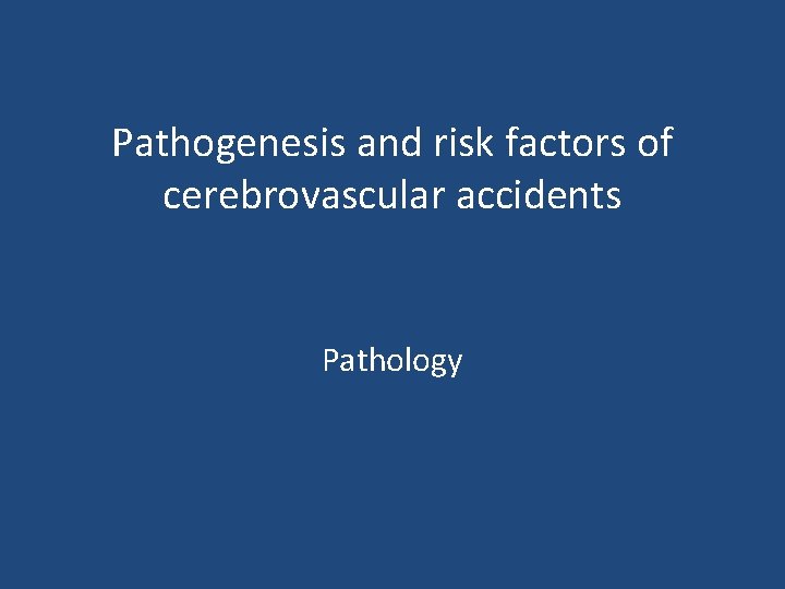 Pathogenesis and risk factors of cerebrovascular accidents Pathology 