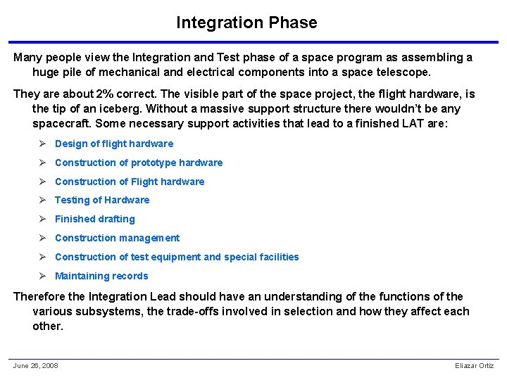 Integration Phase Many people view the Integration and Test phase of a space program