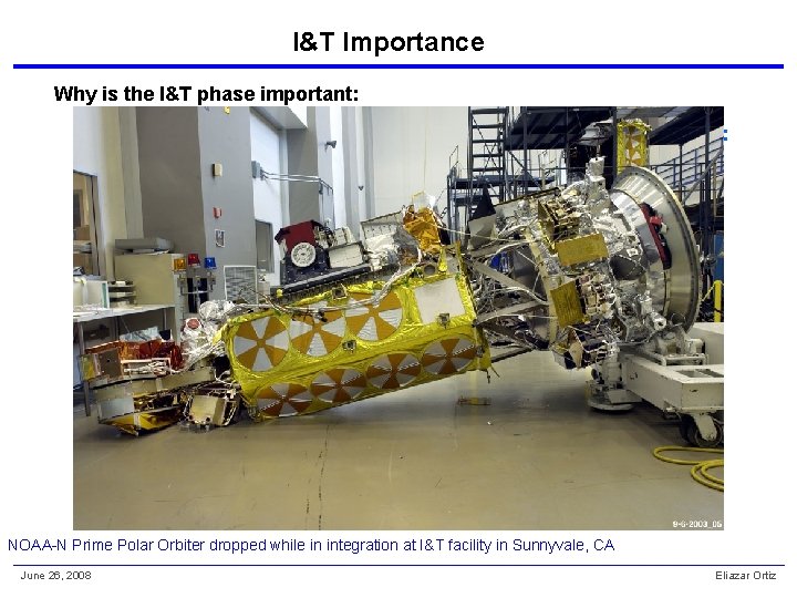 I&T Importance Why is the I&T phase important: ØBecause costly or irreparable damage can